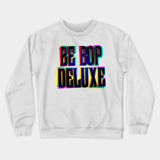 be-bop deluxe Crewneck Sweatshirt